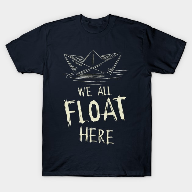 SS Georgie Paper Boat We All Float Here Quote T-Shirt by Meta Cortex